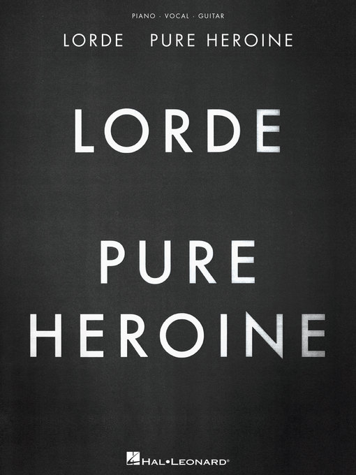 Title details for Lorde--Pure Heroine Songbook by Lorde - Available